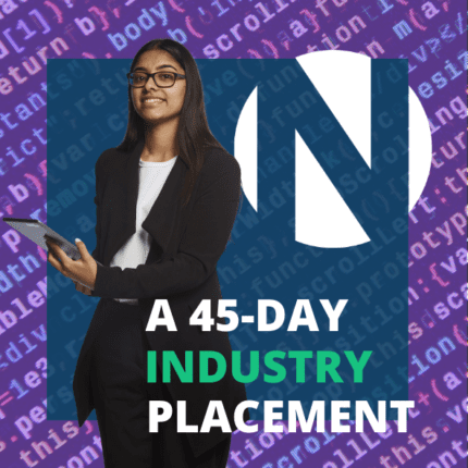 Each course involves a 45 day industry placement